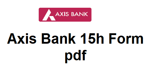 Axis Bank 15h Form pdf