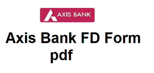 Axis Bank FD Form pdf