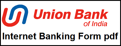 Union Bank of India Internet Banking Form pdf